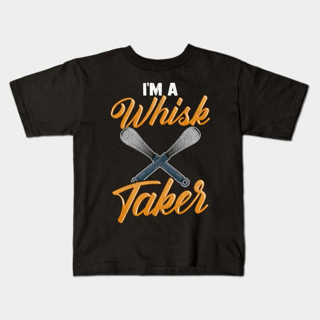 I'm A Whisk Taker | Baking Pastry Chef Gift | Bakery | Baker Kids T-Shirt by Proficient Tees